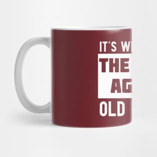 It's Weird Being The Same Age As Old People Mug